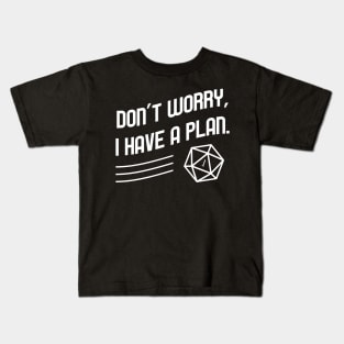 Don't Worry I Have a Plan Meme TRPG Tabletop RPG Gaming Addict Kids T-Shirt